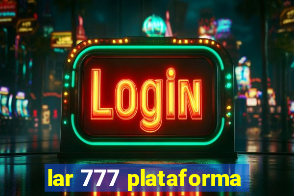 lar 777 plataforma